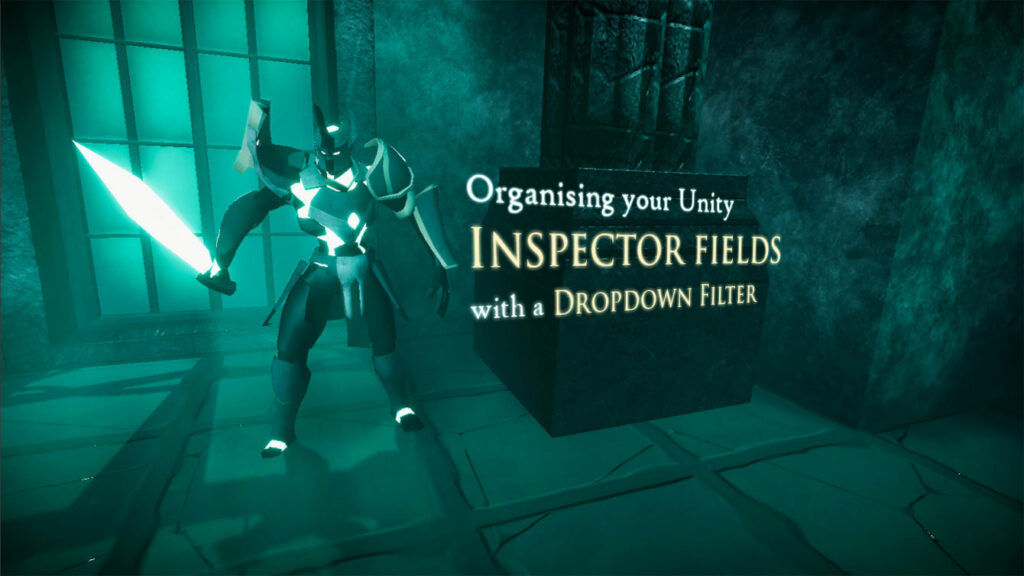 Organising your Unity Inspector fields with a dropdown filter