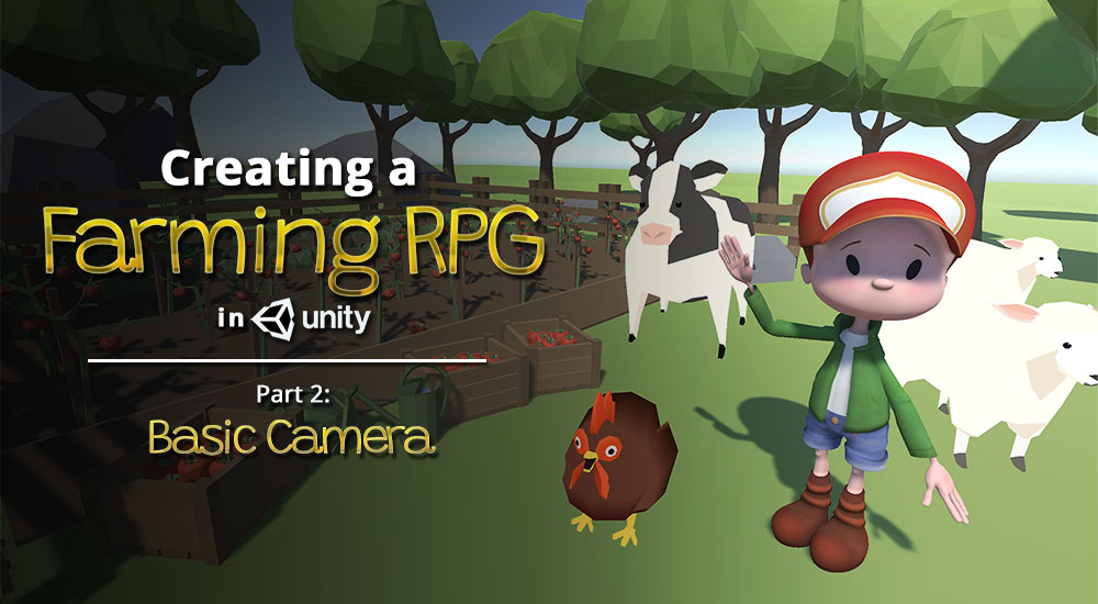 Creating a Farming RPG (like Harvest Moon) in Unity — Part 2: Basic Camera