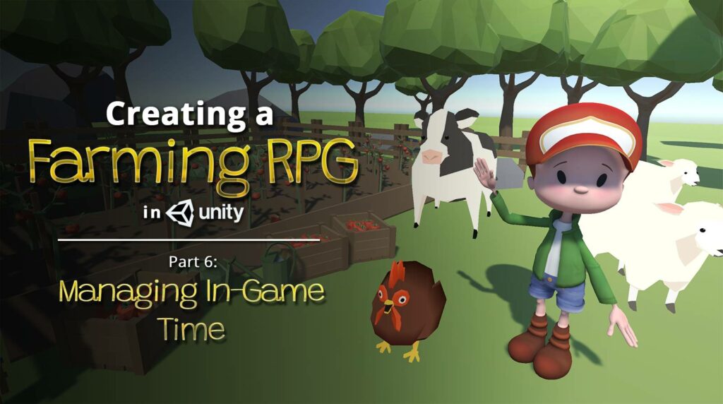 Creating a Farming RPG (like Harvest Moon) in Unity — Part 6: Managing In-Game Time