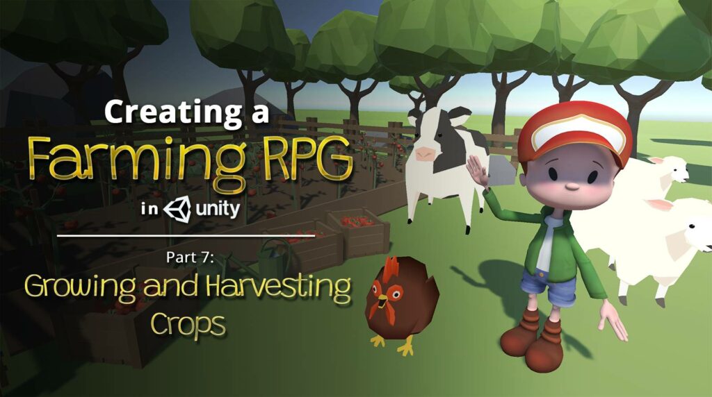 Creating a Farming RPG (like Harvest Moon) in Unity — Part 7: Growing and Harvesting Crops