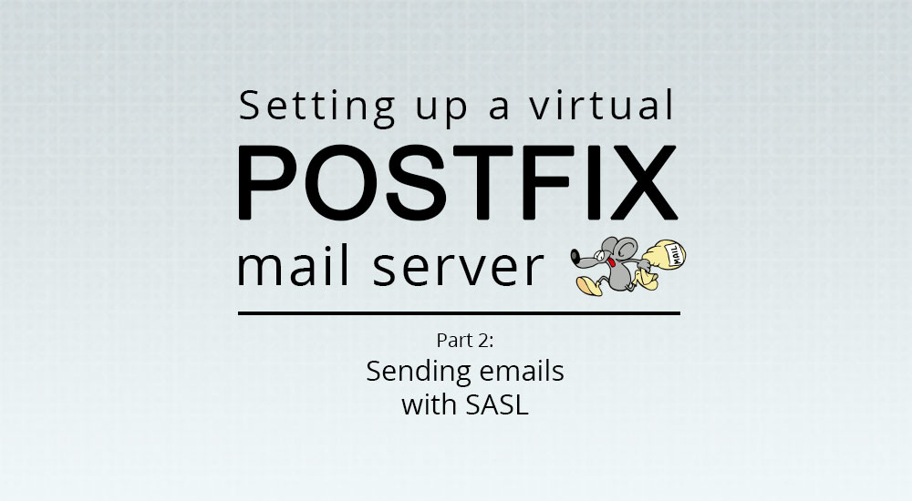 Setting up a virtual Postfix mail server — Part 2