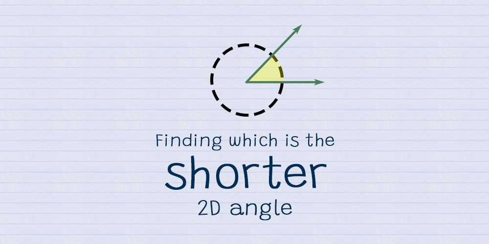 Finding which is the shorter 2D angle