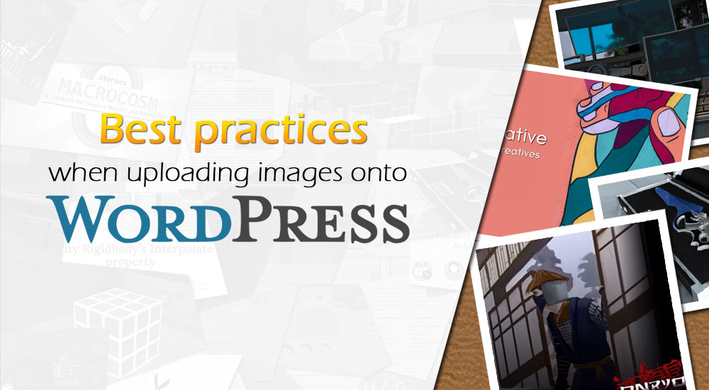 Best practices when uploading images onto WordPress