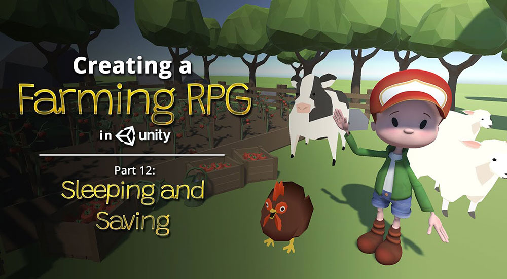 Creating a Farming RPG (like Harvest Moon) in Unity — Part 12: Sleeping and Saving