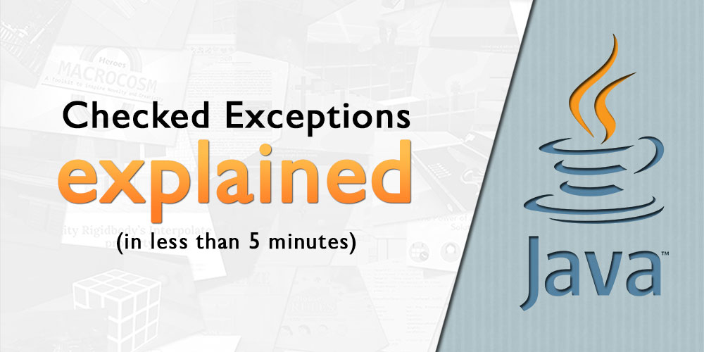 Checked exceptions explained in Java
