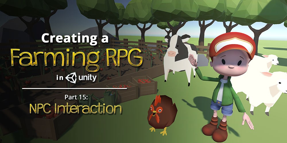 Creating a Farming RPG (like Harvest Moon) in Unity — Part 15: NPC Interaction