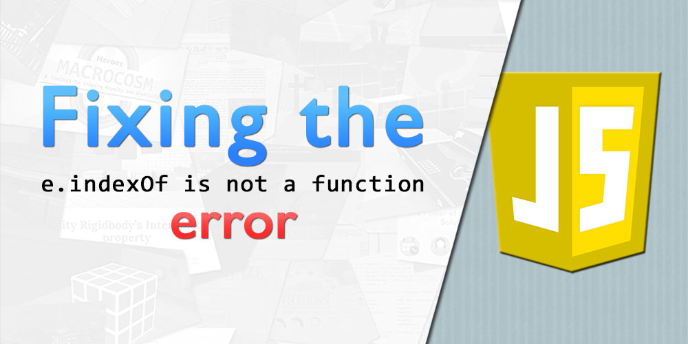 Fixing the e.indexOf is not a function error
