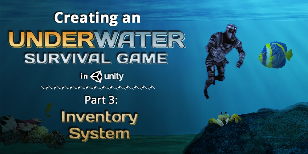 Creating an Underwater Survival Game in Unity - Part 3