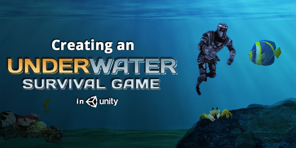 Creating an Underwater Survival Game (like Subnautica) in Unity