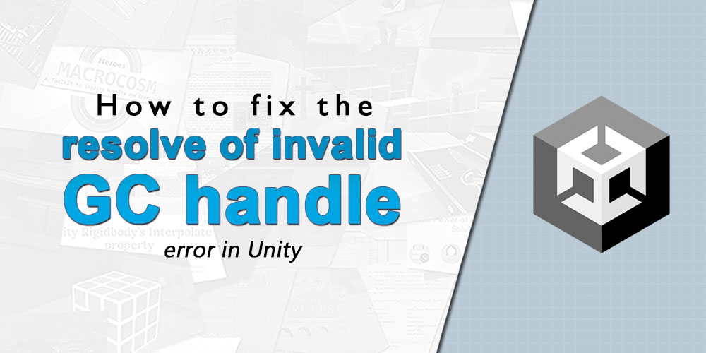 Fix resolve of invalid GC handle in Unity