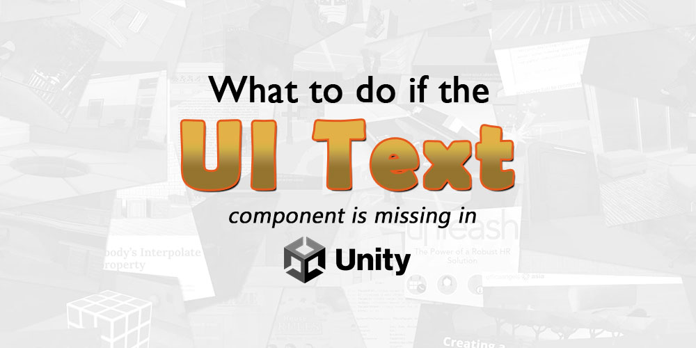 What to do if the UI Text component is missing in Unity