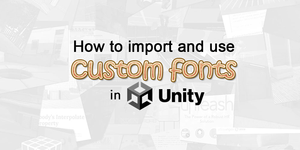 How to import and use custom fonts in Unity