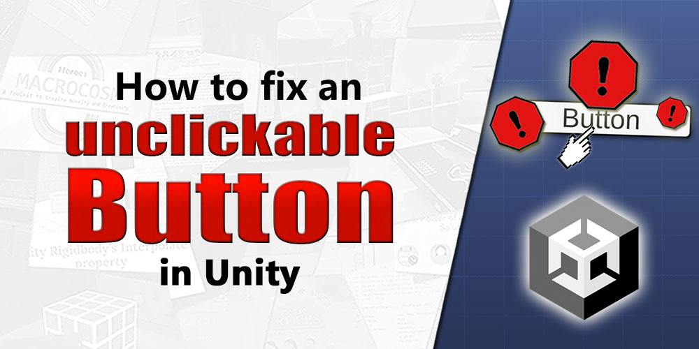 How to fix an unclickable Button in Unity