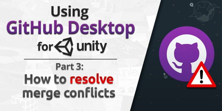 GitHub Desktop for Unity — Part 3: How to resolve merge conflicts ...